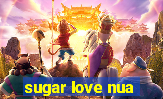 sugar love nua